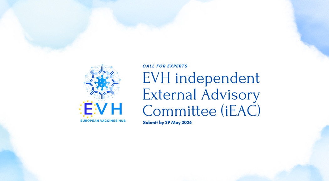 Call for international experts to join the European Vaccines Hub (EVH) independent External Advisory Committee (iEAC), providing strategic, scientific, and regulatory guidance to strengthen Europe’s pandemic preparedness. EVH Call for Experts to Join its independent External Advisory Committee (iEAC)