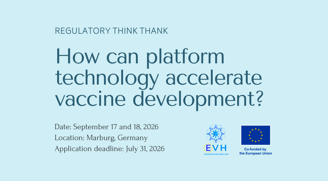 Join the 2026 EVH Regulatory Think Tank in Marburg, Germany, to discuss how platform technologies can accelerate vaccine development. Submit your expression of interest by 31 July 2026.